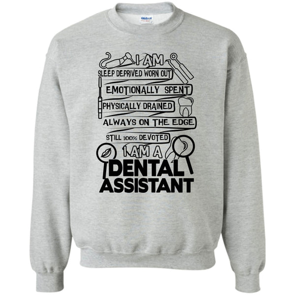 Gift For Dental Assistant T Shirt, I Am A Dental Assistant Sweatshirt