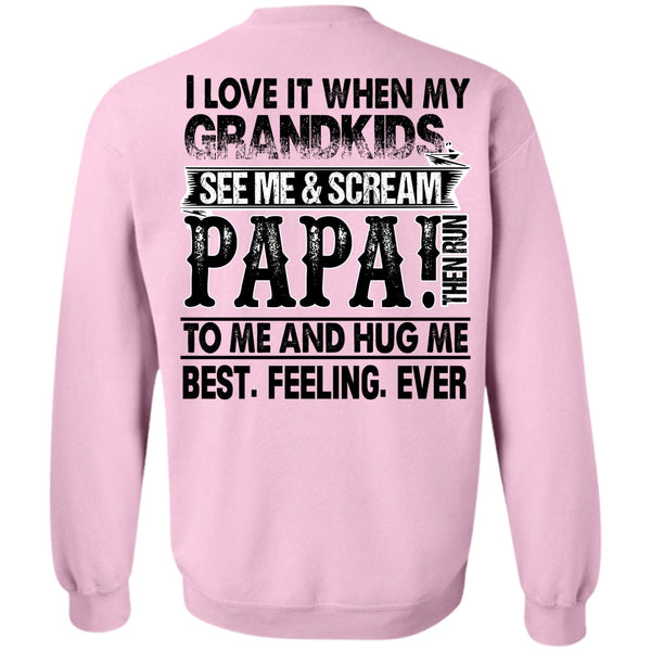 I Love Papa T Shirt, Grandkids See Me And Scream Papa Sweatshirt