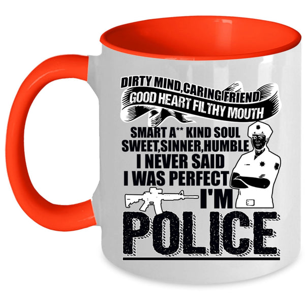 Cute Police Coffee Mug, I Never Said I Was Perfect I'm Police Accent Mug