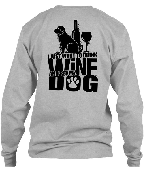 I Just Want To Drink Wine T Shirt, I Love Dog T Shirt