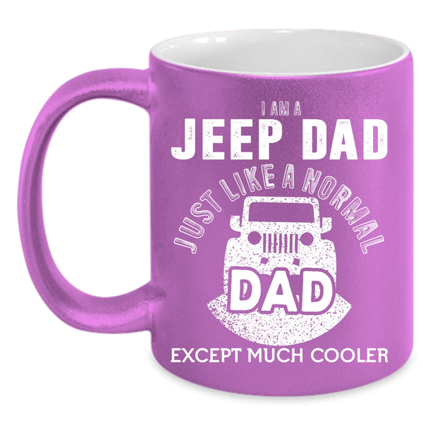 I Am A Jeep Dad Coffee Mug, Cool Gift For Dad Coffee Cup