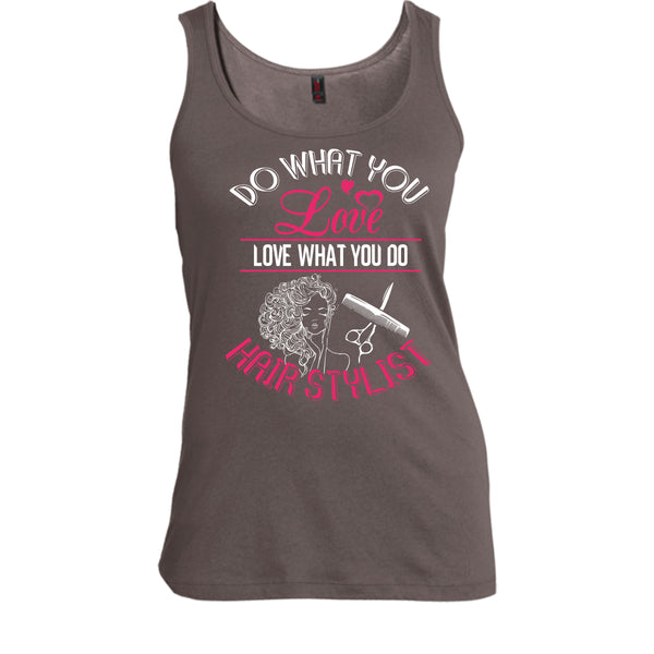Do What You Love T Shirt, Love What You Do Hairstylist Tank Top