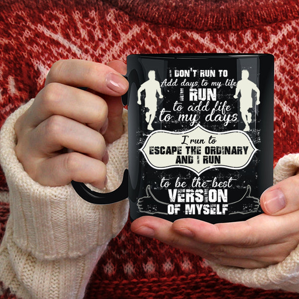 I run To Add Life To My Days Coffee Mug, Cool Running Coffee Cup