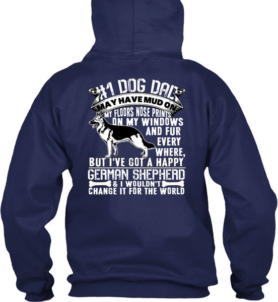Dog Dad May Have Mud T Shirt, I've Got A Happy German Shepherd T Shirt