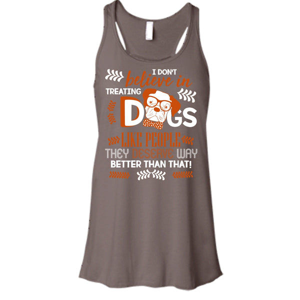 I Don't Believe In Treating Dogs T Shirt, Coolest Dog Ever T Shirt, Cool T Shirt