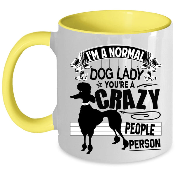You're A Crazy People Person Coffee Mug, I'm A Normal Dog Lady Accent Mug