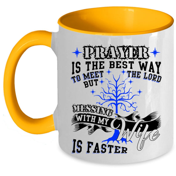 Cool Gift For My Husband Coffee Mug, Don't Mess With My Wife Accent Mug