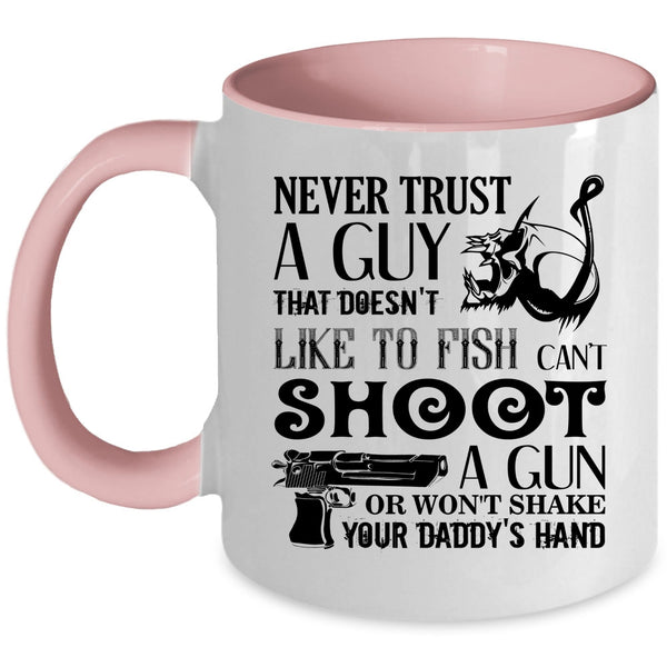 That Doesn't Like To Fish Coffee Mug, Never Trust A Guy Accent Mug