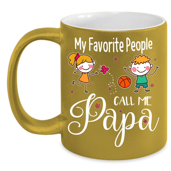 My Favorite People Call Me Papa Cup, Gift For Father's Day Mug