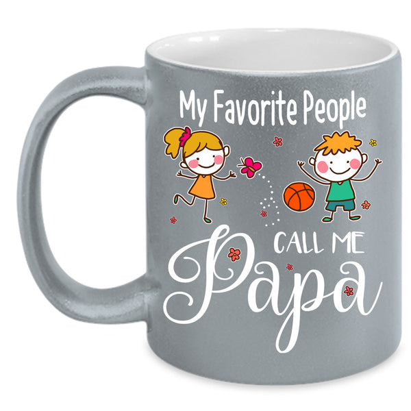 My Favorite People Call Me Papa Cup, Gift For Father's Day Mug