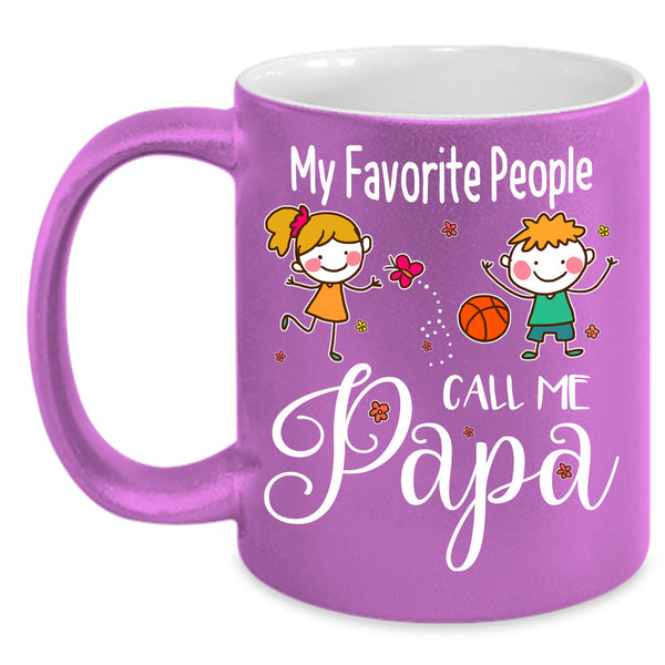 My Favorite People Call Me Papa Cup, Gift For Father's Day Mug
