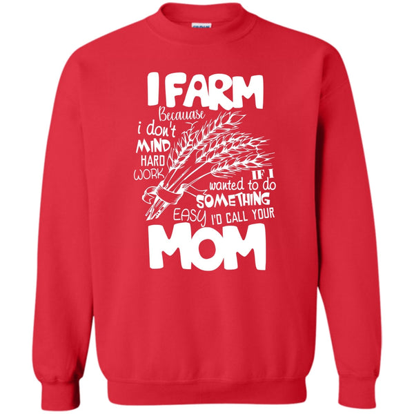 Because I Don't Mind Hard Work T Shirt, Coolest Farmer Sweatshirt