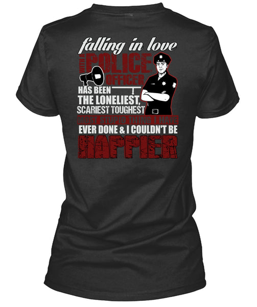 Falling In Love With A Police Officer T Shirt, Happier T Shirt
