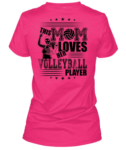 This Mom Loves Her Volleyball Player T Shirt, I Love Volleyball T Shirt