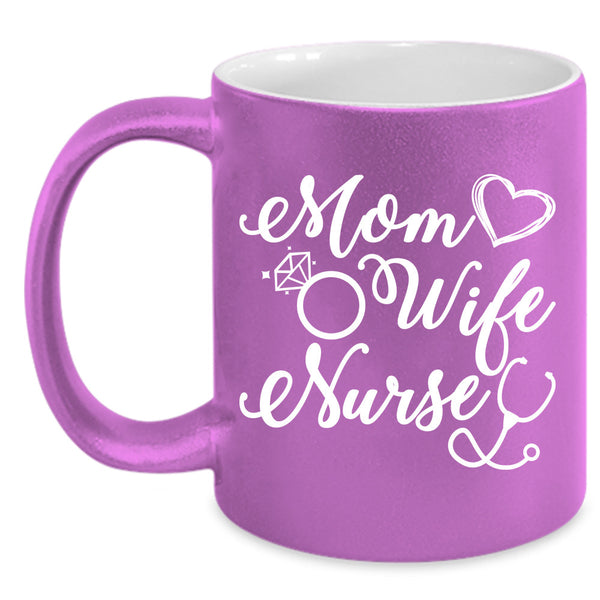 Mom Cup, Wife Mug, Nurse Cup, Gift Mother's Day Mug