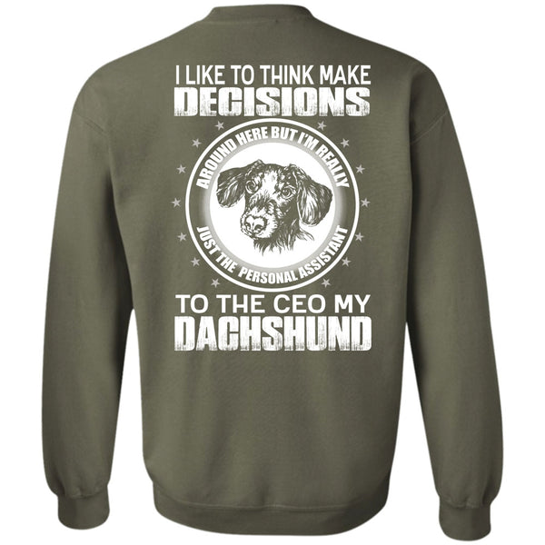 Make Decisions T Shirt, I Love Dachshund Sweatshirt