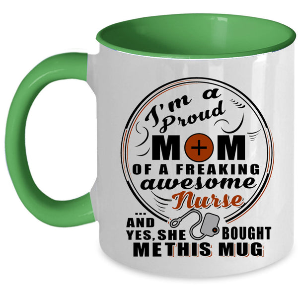 Mom Coffee Mug, Proud Mom Of A Freaking Awesome Nurse Accent Mug
