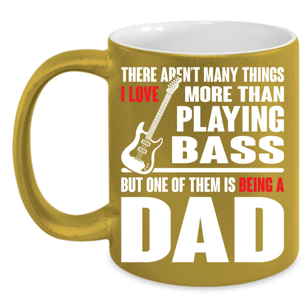 Being A Dad Cup, Playing Bass Mug, Gift For Father's Day Cup