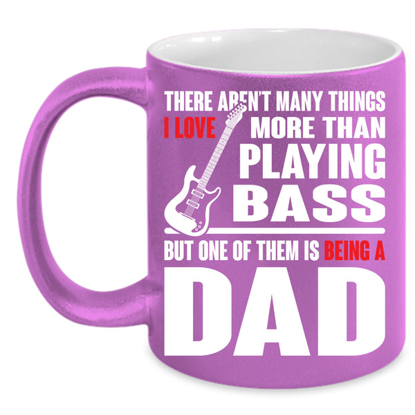 Being A Dad Cup, Playing Bass Mug, Gift For Father's Day Cup