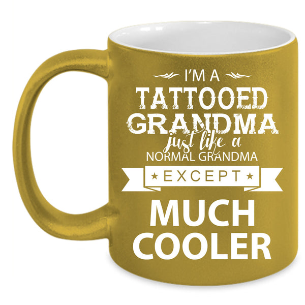I'm A Tattooed Grandma Cup, Gift For Mother's Day Mug