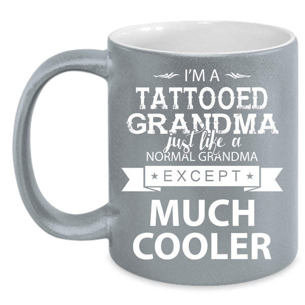 I'm A Tattooed Grandma Cup, Gift For Mother's Day Mug