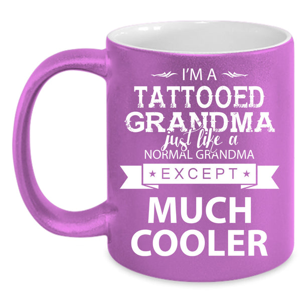 I'm A Tattooed Grandma Cup, Gift For Mother's Day Mug