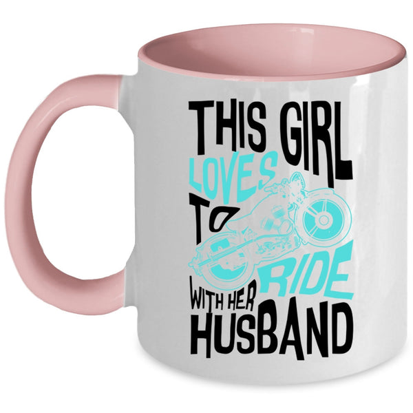 Cute Loves Coffee Mug, This Girl Loves To Ride With Her Husband Accent Mug