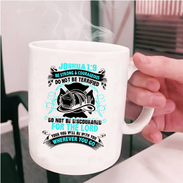 Do Not Be Terrified Coffee Mug, Be Strong And Courageous Cup