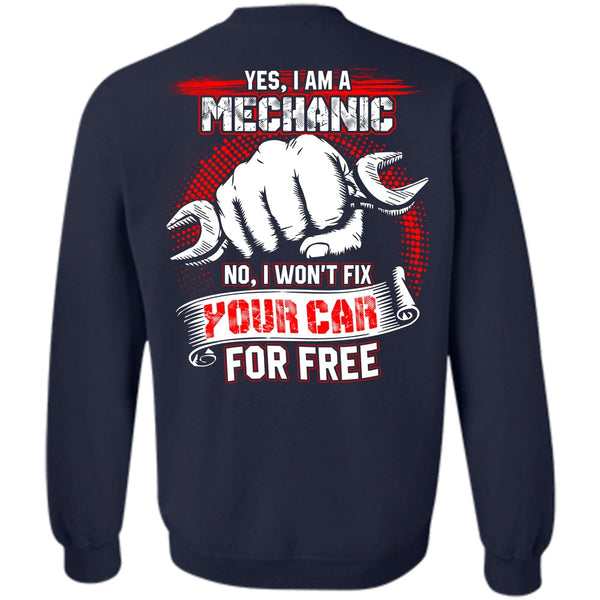I Love Mechanic T Shirt, I Won't Fix Your Car For Free Sweatshirt