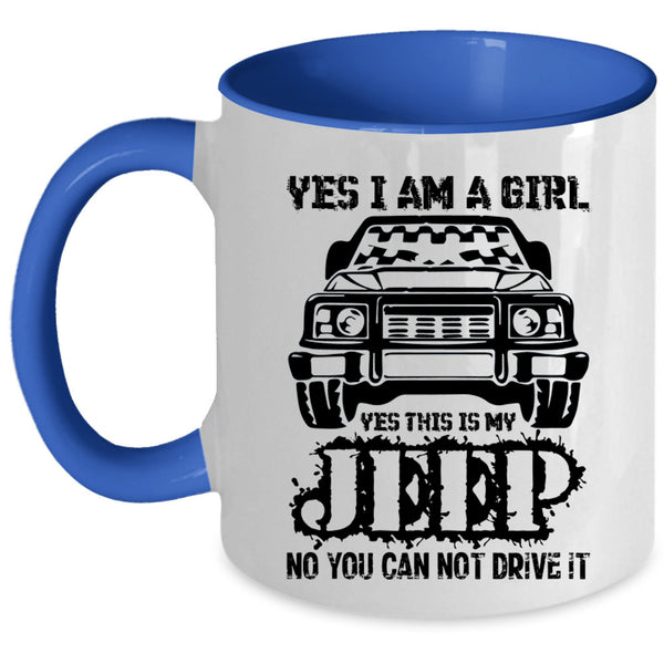 Yes This Is My Jeep Coffee Mug, Yes I Am A Girl Accent Mug