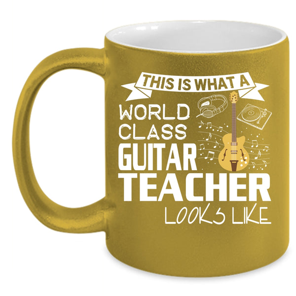 What A World Class Guitar Teacher Looks Like Coffee Mug, Funny Coffee Cup