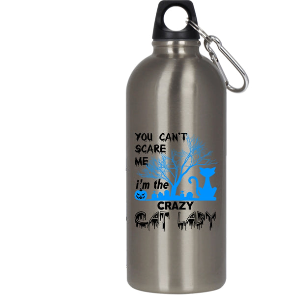 You Can't Scare Me 20 oz Stainless Steel Bottle,I'm The Crazy Cat Lady Outdoor Sports Water Bottle