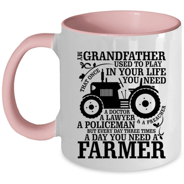 You Need A Farmer Coffee Mug, My Grandfather Accent Mug