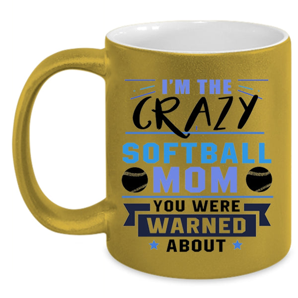 Awesome Softball Mom Coffee Mug, I'm The Crazy Softball Mom Accent Mug