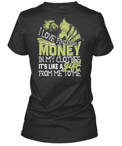 I Love Finding Money T Shirt, It's Like A Gift T Shirt