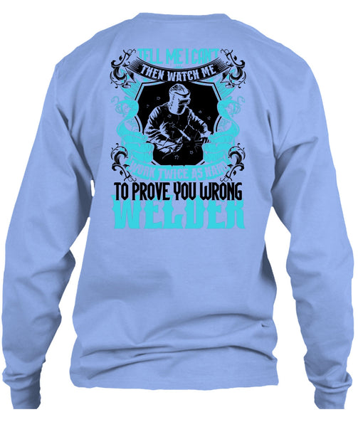 Prove You Wrong Welder T Shirt, Being A Welder T Shirt