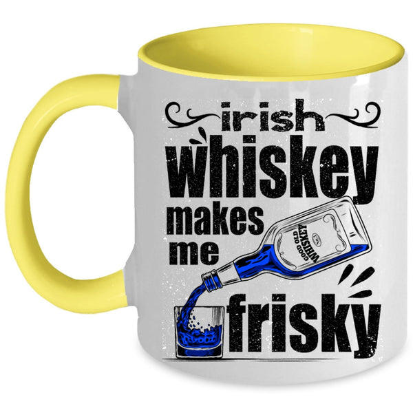 Funny Wine Coffee Mug, Irish Whiskey Makes Me Frisky Accent Mug