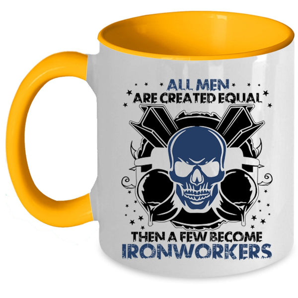 A Few Become Ironworkers Coffee Mug, All Men Are Created Equal Accent Mug