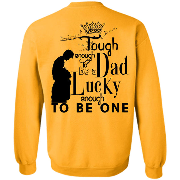 Being A Father T Shirt, Tough Enough To Be A Dad Sweatshirt