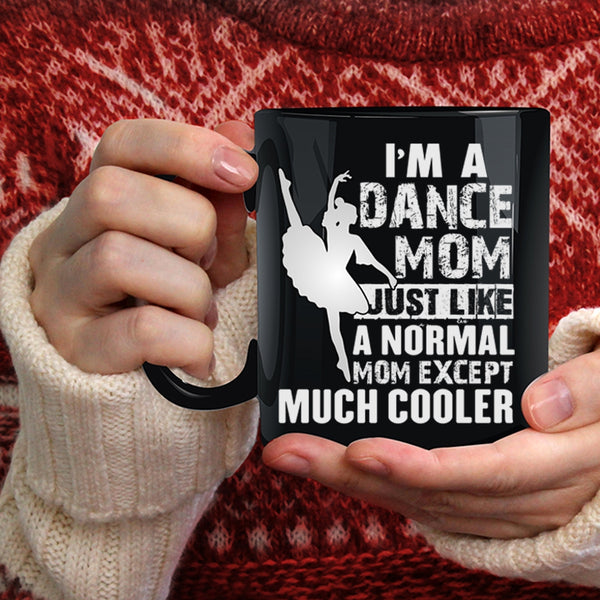 I'm A Dance Mom Coffee Mug, Cool Gift For Dance Mom Coffee Cup