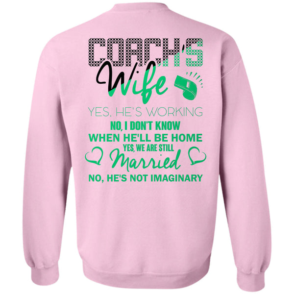 Being A Coach T Shirt, Coach's Wife He's Working Sweatshirt