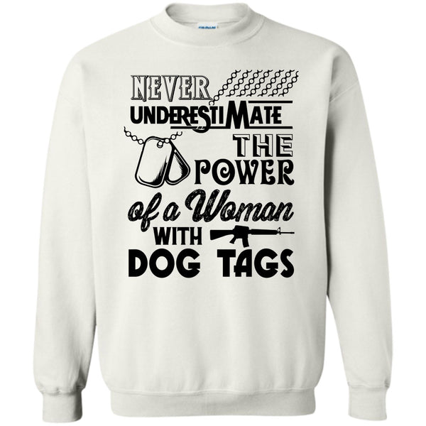 The Power Of A Woman With A Dog Tag T Shirt, Never Underestimate The Power Of A Woman With A Dog Tag Sweatshirt
