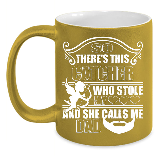 This Catcher Stole My Heart Coffee Mug, She Calls Me Dad Coffee Cup