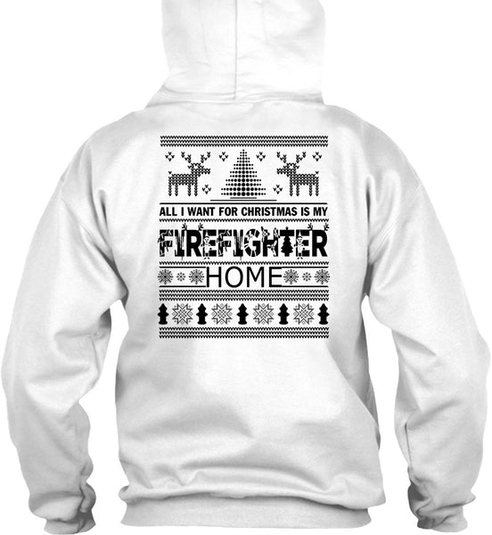 I Want For Christmas Is My Firefighter Home T Shirt, Being A Firefighter T Shirt