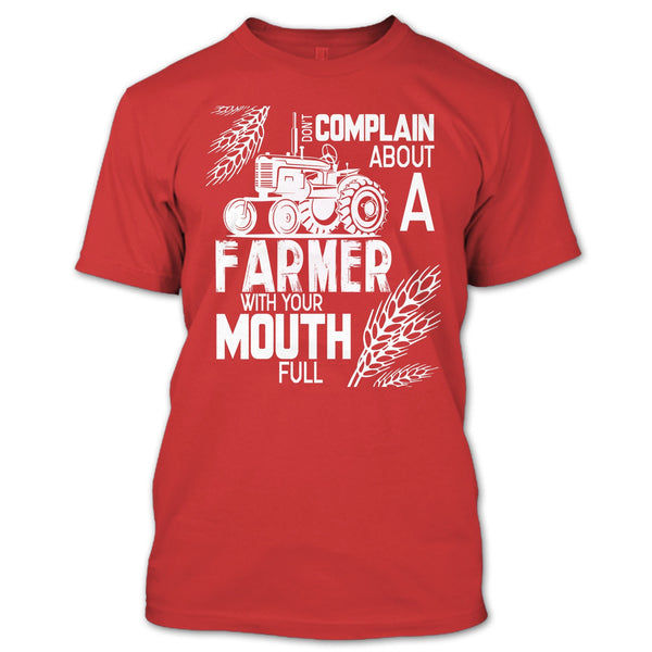 Don't Complain About A Farmer T Shirt, With Your Mouth Full T Shirt