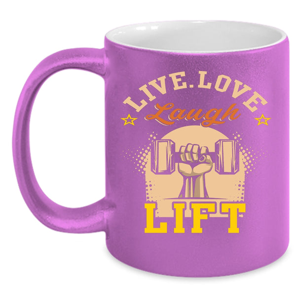 Live Love Laugh Lift Coffee Mug, I Love Lifting Coffee Cup