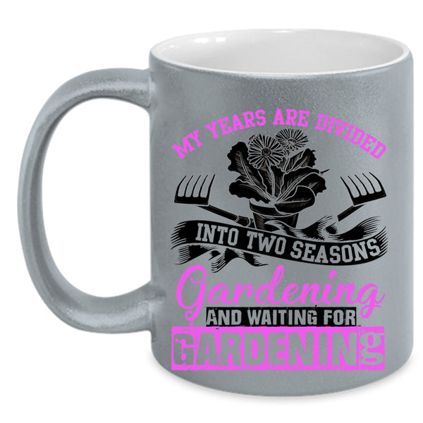Gardening Coffee Mug, My Years Are Divided Into Two Seasons Accent Mug