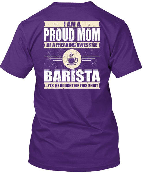 I Am A Proud Mom T Shirt, Awesome Barista T Shirt