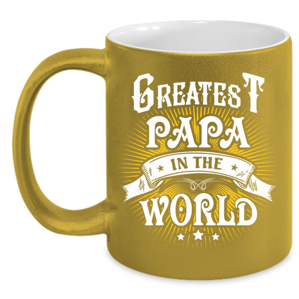 Greatest Papa In The World Cup, Gift For Father's Day Mug