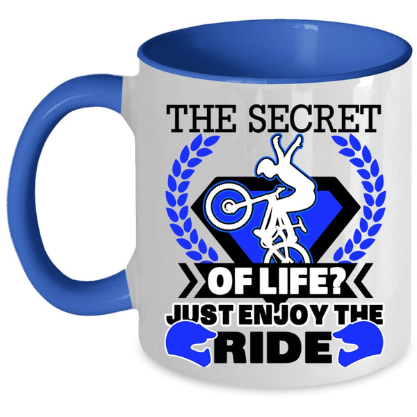 Just Enjoy The Ride Coffee Mug, The Secret Of Life Accent Mug